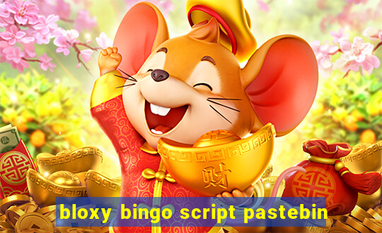 bloxy bingo script pastebin